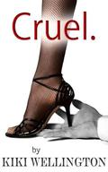 Cruel. (The Billionaire Bitch Trilogy #1) by Kiki Wellington