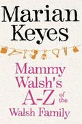 Mammy Walsh's A-Z of the Walsh Family (Walsh Family #6) by Marian Keyes