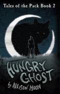 Hungry Ghost (Tales of the Pack #2) by Allison Moon