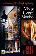 Vieux Carré Voodoo (Scotty Bradley #4) by Greg Herren