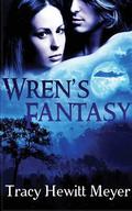 Wren's Fantasy by Tracy Hewitt Meyer