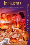 Influence (Rise to Power, Search for Pride, #5) by Destiny Blaine