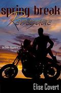 Spring Break Renegade (Renegade #1) by Elise Covert