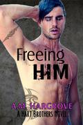 Freeing Him by A.M. Hargrove