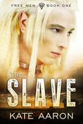 The Slave (Free Men #1) by Kate Aaron