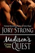 Madison's Quest (Crime Tells #6) by Jory Strong