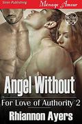 Angel Without [For Love of Authority 2] (For Love of Authority #2) by Rhiannon Ayers