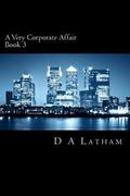 A Very Corporate Affair Book 3 (Corporate #3) by D.A. Latham