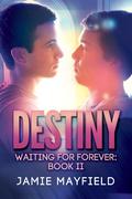 Destiny (Waiting for Forever #2) by Jamie Mayfield