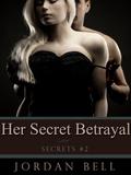 Her Secret Betrayal (Secrets #2) by Jordan Bell