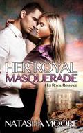 Her Royal Masquerade by Natasha Moore