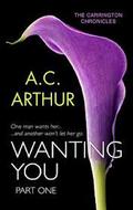 Wanting You - Part One by A.C. Arthur