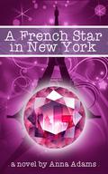 A French Star in New York (The French Girl #2) by Anna Adams