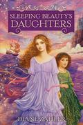 Sleeping Beauty's Daughters (Fairy Tale Princesses) by Diane Zahler