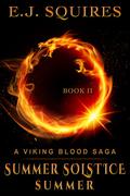 Summer Solstice Summer (Viking Blood Saga #2) by E.J. Squires