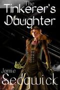 The Tinkerer's Daughter (The Tinkerer's Daughter #1) by Jamie Sedgwick