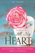 Love Unexpected: With All My Heart by Sheryl C.S. Johnson