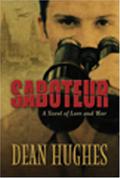 Saboteur: A Novel of Love and War by Dean Hughes