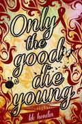 Only The Good Die Young by K.K. Hendin