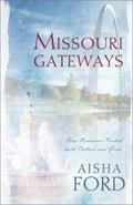 Missouri Gateways: Whole in One/Pride and Pumpernickel/The Wife Degree/Stacy's Wedding  (Inspirational Romance Collection) by Aisha Ford