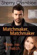 Matchmaker, Matchmaker (Matchmaker #1) by Sherry Chamblee