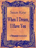 When I Dream, I Have You by Susan Kaye