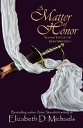 A Matter of Honor (Horstberg Saga #2) by Elizabeth D. Michaels