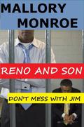 Reno and Son: Don't Mess with Jim by Mallory Monroe
