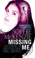Missing Me (Girl, Missing #3) by Sophie McKenzie