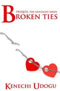 Broken Ties: Prequel (The Mentalist Series #0.5) by Kenechi Udogu