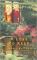A Love to Keep by Cynthia Rutledge