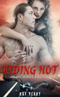 Riding Hot: An MC Biker Erotica by Kay Perry