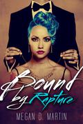Bound by Rapture (Rapture #3) by Megan D. Martin