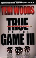 True to the Game III (True to the Game #3) by Teri Woods