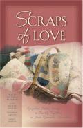 Scraps of Love: Marry for Love/Mother's Old Quilt/The Coat/Love of a Lifetime by Lena Nelson Dooley
