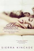 The Masseuse (The Body Works Trilogy #1) by Sierra Kincade