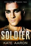 The Soldier (Free Men #2) by Kate Aaron