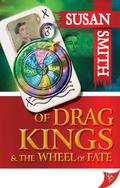 Of Drag Kings And the Wheel of Fate by Susan Smith