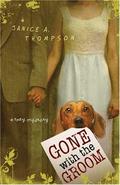Gone with the Groom (Bridal Mayhem Mystery #2) by Janice A. Thompson