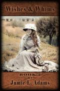Wishes and Whims (Mammoth Spring Trilogy #2) by Jamie Adams
