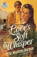 Love's Soft Whisper (Pioneer Romance Series III #1) by June Masters Bacher