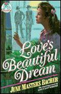 Love's Beautiful Dream (Pioneer Romance Series III #2) by June Masters Bacher