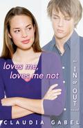 Loves Me, Loves Me Not (In or Out #2) by Claudia Gabel