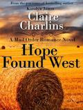 Hope Found West (A Mail Order Romance #4) by Claire Charlins