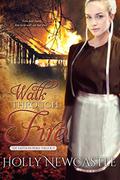 Walk Through Fire (The Faith in Peril Trilogy #3) by Holly Newcastle