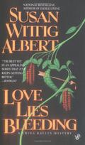 Love Lies Bleeding (China Bayles #6) by Susan Wittig Albert