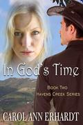In God's Time (Havens Creek #2) by Carol Ann Erhardt