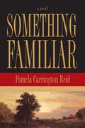 Something Familiar by Pamela Carrington Reid