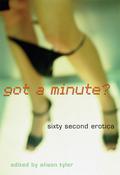 Got a Minute?: Sixty Second Erotica by Thea Hutcheson