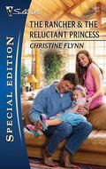 The Rancher & the Reluctant Princess by Christine Flynn